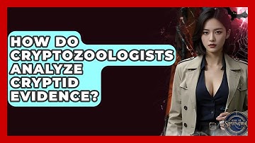 How Do Cryptozoologists Analyze Cryptid Evidence? - Inside the Supernatural