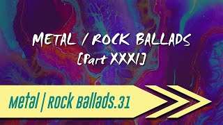 🌺 Metal | Rock Ballads【Part XXXI】