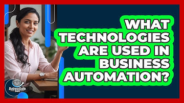 What Technologies Are Used In Business Automation?