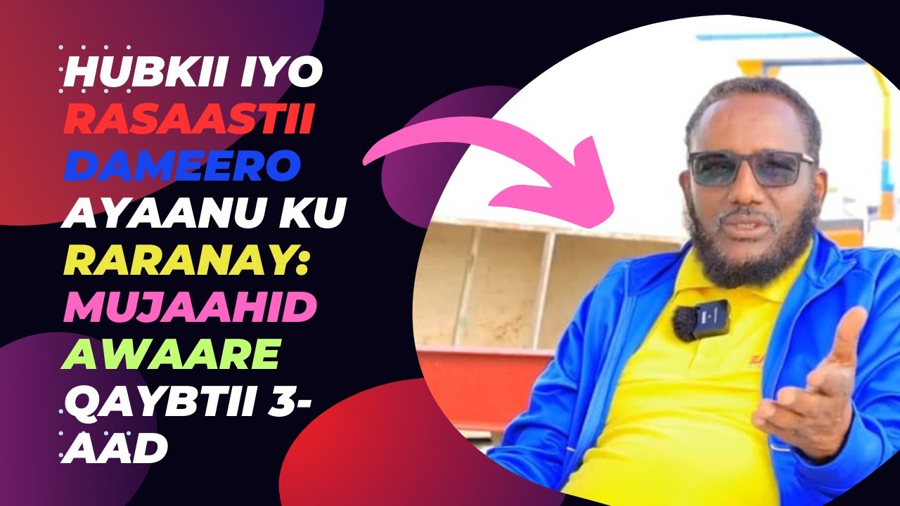 SNM: Hubkii iyo Rasaastii Dameero ayaanu ku rarnay: Mujaahid Awaare qaybtii 3-aad.