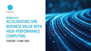 Webinar #2: Accelerating SMEs Business Value with High-Performance Computing