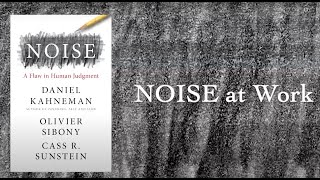 Noise at Work with Daniel Kahneman, Cass Sunstein, and Olivier Sibony