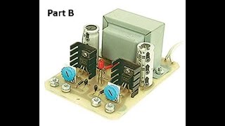 Lm317T And Lm337T, Part B, Dual Adjustable Power Supply Tech Talk 127B