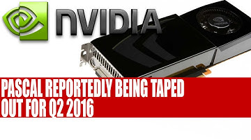 Nvidia Pascal Reportedly Being Taped Out For Q2 2016 | 50-80% Performance Increase & HBM 2