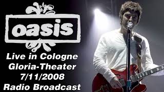 Oasis - Live in Cologne, Gloria-Theater, 7/11/2008 [Radio Broadcast]