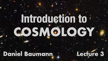 Daniel Baumann: Introduction to Cosmology (Lecture 3)