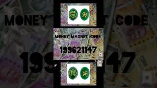 Money Magnet Code.... 199621147...Write This Code On Your Left Hand With Blue Ink Pen.