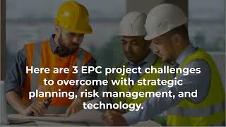 3 Challenges of Turnkey Engineering, Procurement, and Construction (EPC) Projects
