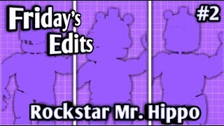 Friday's Edits - Rockstar Mr Hippo [#2]