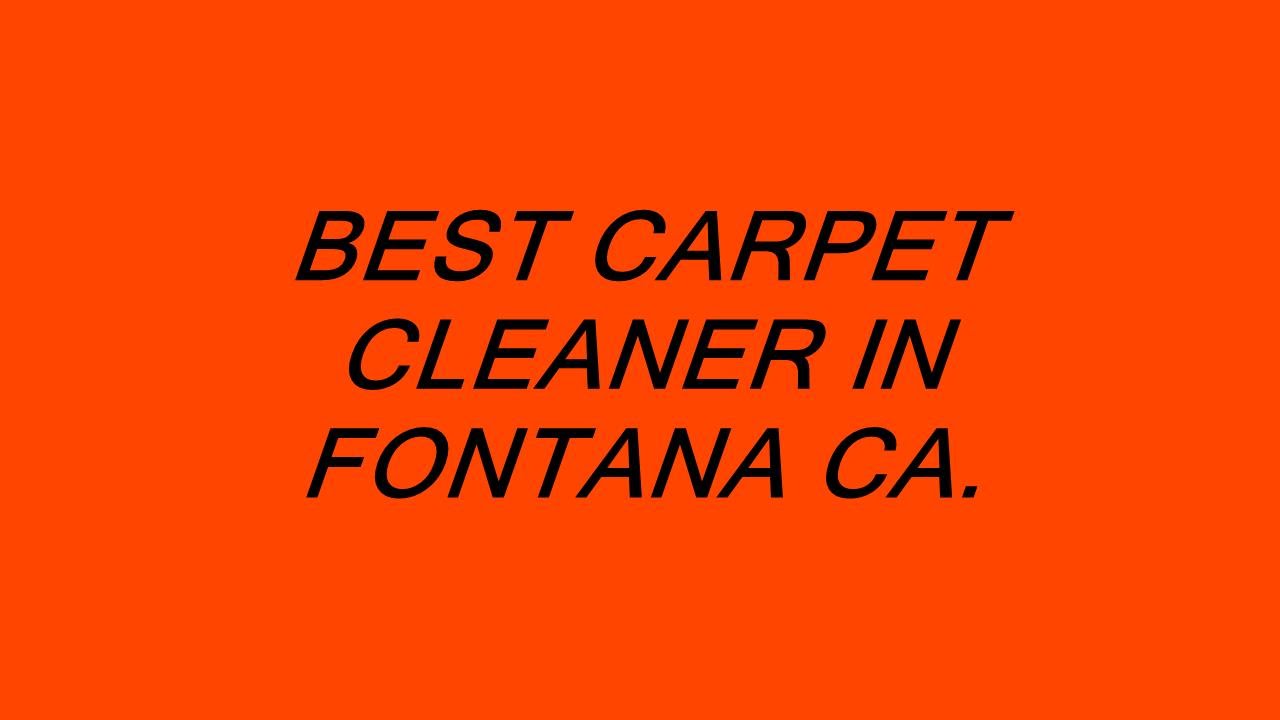BEST CARPET CLEANER IN FONTANA CA. YouTube