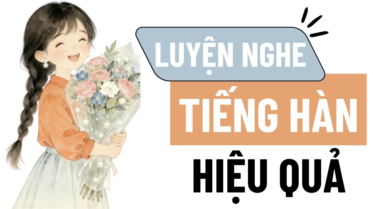 🎧Luyện Nghe Tiếng Hàn Hiệu Quả #9