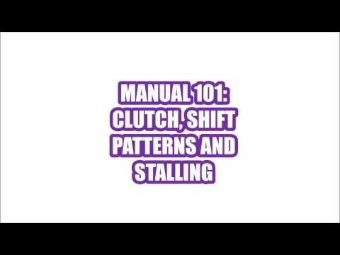 MANUAL 101: CLUTCH, SHIFT PATTERNS & AVOID STALLING
