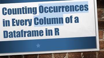 Counting Occurrences in Every Column of a Dataframe in R