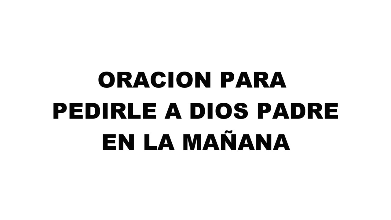Oracion De La Manana Oraciones Para Pedirle Bendicion A Dios Oracion A Levantarse Por La Manana Youtube Oracion De La Manana Oraciones Para Pedirle Bendicion A Dios Oracion A Levantarse Por La Manana Youtube