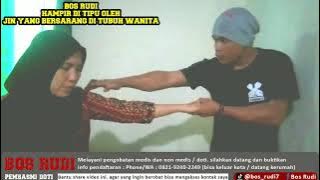 Bos Rudi Hampir Di Tipu Oleh Jin Yang Bersarang Di Tubuh Wanita Ini.