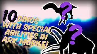 10 Dinos With Special Abilities In Ark Mobile! #ark #Top10