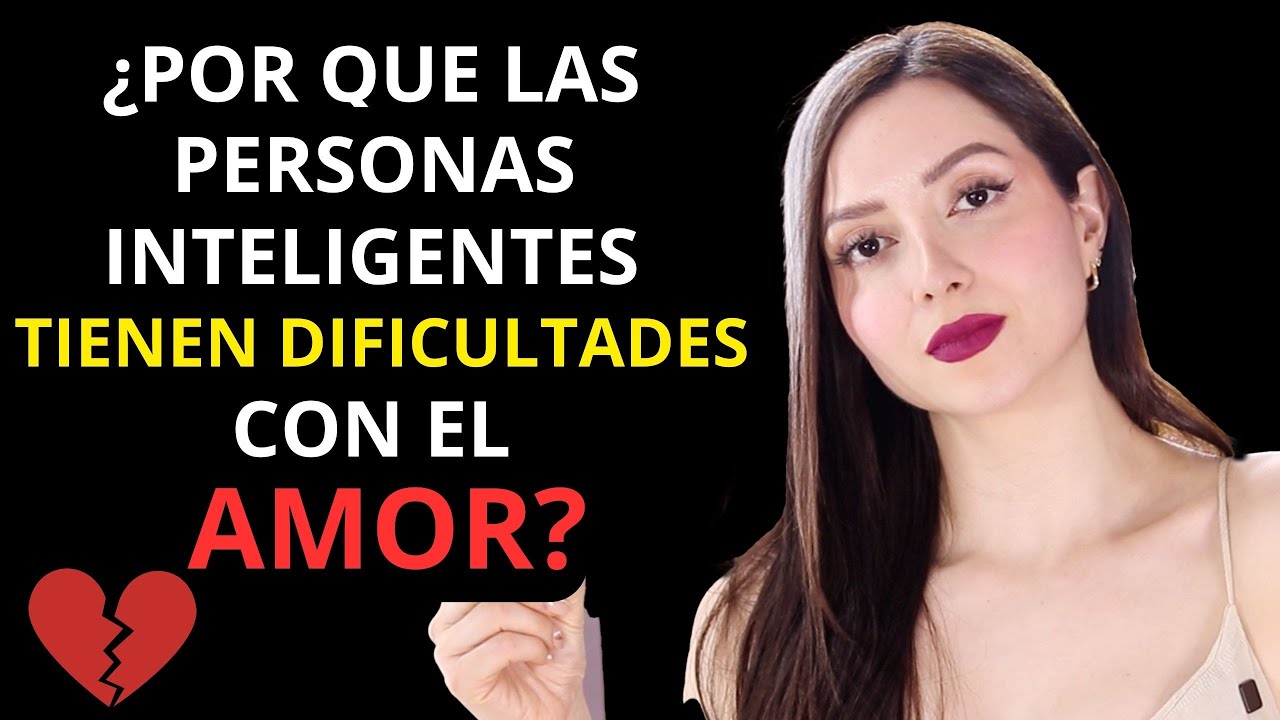 🤔 ¿Por qué las Personas Inteligentes NO Tienen Suerte en el AMOR?