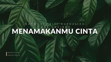 Dato’ Sri Siti Nurhaliza, Ade Govinda – Menamakanmu Cinta LIRIK
