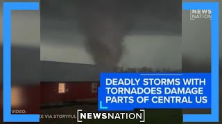 Deadly storms with tornadoes leave destruction in central US | NewsNation