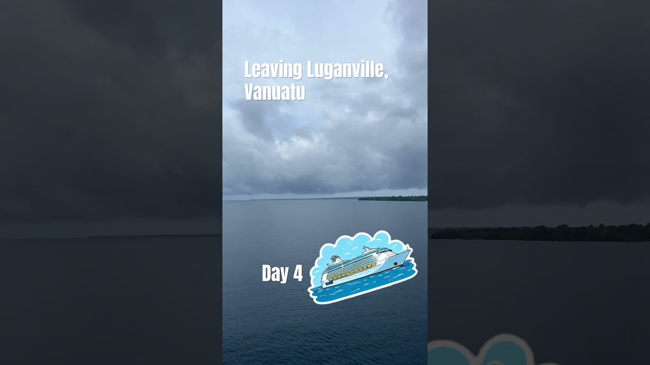 Day 4 voyager of the seas leaving luganville