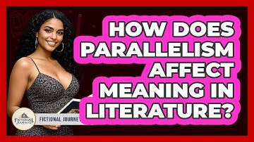 How Does Parallelism Affect Meaning In Literature? - Fictional Journeys
