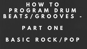How to Program Drum Beats/Grooves - Part 1 - Basic Rock/Pop