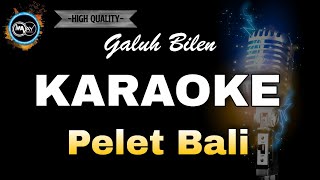 PELET BALI GALUH BILEN - KARAOKE