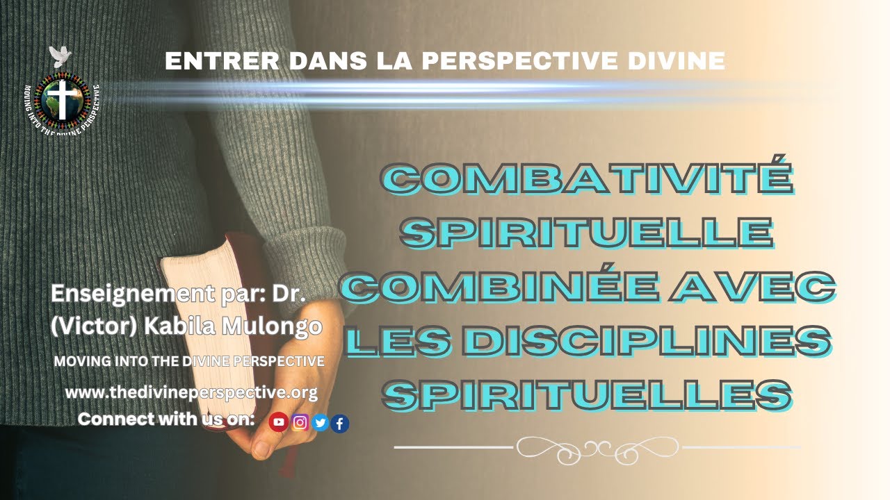 COMBATIVITÉ SPIRITUELLE COMBINÉE AVEC LES DISCIPLINES SPIRITUELLES || Dr. (Victor) Kabila Mulongo.