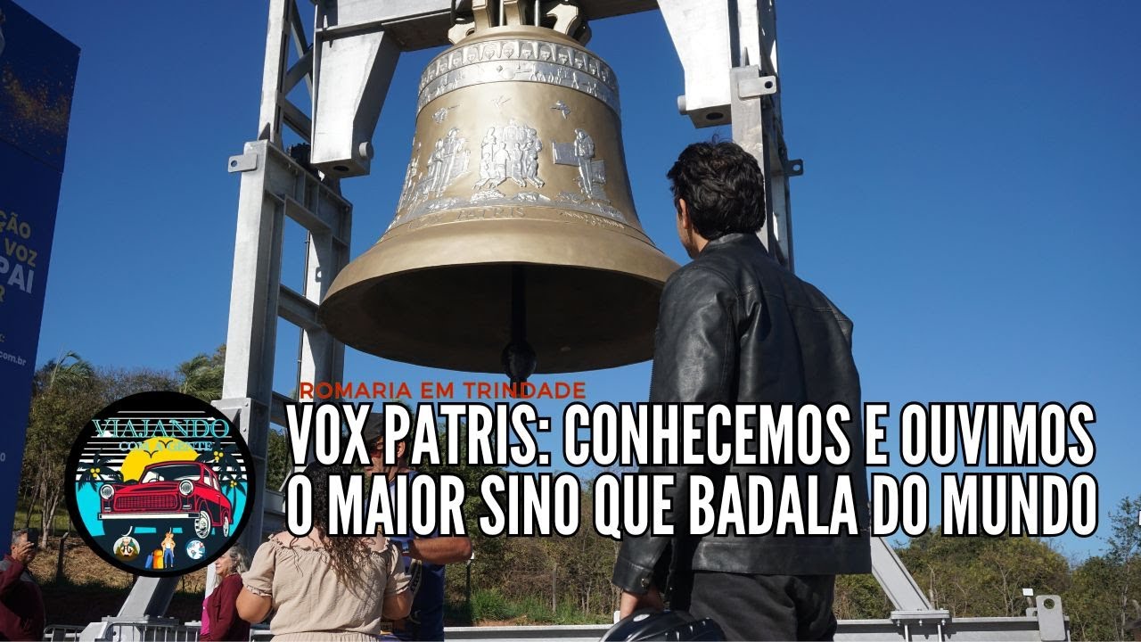 O Sino Gigante Vox Patris Que Você Precisa Ver de Perto! | Romaria em Trindade