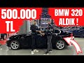 500.000 TL BMW 320 ALDIK !