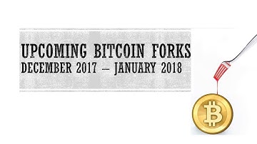 Upcoming Bitcoin Forks In December 2017 and January 2018