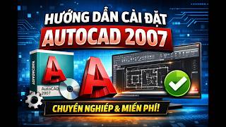 HƯỚNG DẪN CÀI ĐẶT AUTOCAD 2007 MIỄN PHÍ