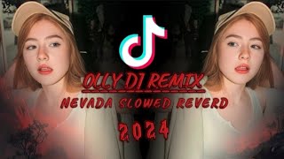NEVADA SLOWED REVERB ✓ DJ OLLY DJ REMIX 🇮🇩 2024