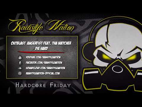 Outblast & Angerfist feat. Tha Watcher - Die Hard (☆RAWSTYLE NATION☆) (☆HARDCORE FRIDAY☆)