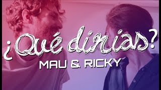❤Tomame y Acurrucame...MAU y RICKY - QUE DIRIAS💛(Letra)