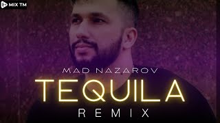 Mad Nazarov - Tequila (Mix Tm Remix) | 2023
