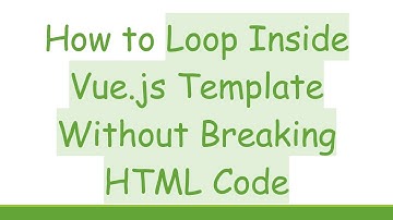 How to Loop Inside Vue.js Template Without Breaking HTML Code