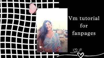 Vm tutorial for fanpages | | Ananya’s Creation
