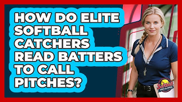 How Do Elite Softball Catchers Read Batters To Call Pitches? - Softball Basics and Beyond