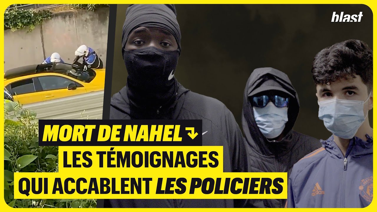 MORT DE NAHEL  LES TMOIGNAGES QUI ACCABLENT LES POLICIERS