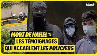 MORT DE NAHEL : LES TÉMOIGNAGES QUI ACCABLENT LES POLICIERS