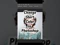 Change Your Shirt Color in Photoshop #photoshop #photoshop_tutorial