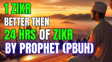 1 MINUTE ZIKR BETTER THAN 24 HOURS OF ZIKR TAUGHT BY PROPHET (S.A.W)