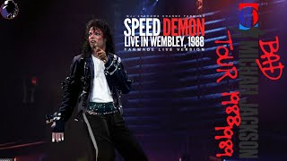 SPEED DEMON | MICHAEL JACKSON'S BAD WORLD TOUR, LIVE IN WEMBLEY '88 - LIVE VERSION [MJJ'sSC FANMADE]