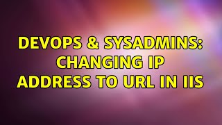 Famous DevOps & SysAdmins: Changing IP address to URL in IIS (4 Solutions!!) Net Worth