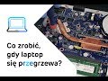 Co zrobić, gdy laptop się przegrzewa? | Wymiana pasty termoprzewodzącej