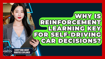 Why Is Reinforcement Learning Key For Self-driving Car Decisions?