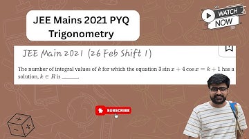 JEE Main 2021: The number of integral values of k for which the equation 3 sin x + 4 cos x = k+1 has