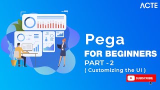 PEGA DEVELOPER | Customizing the UI  | Part - 2