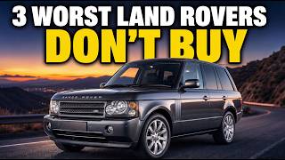 3 WORST and 4 BEST Land Rover Models to Own